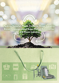Packing Material, Plastic Products, Shoes Industry, Boxes, Luggage, Hand Bags, Glasses Accessories, Gift Boxes Industry